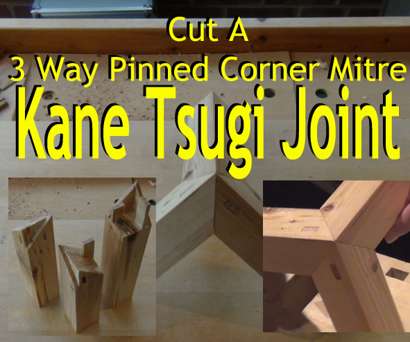 Kane Tsugi Joint  -  Three Way Pinned Corner Mitre