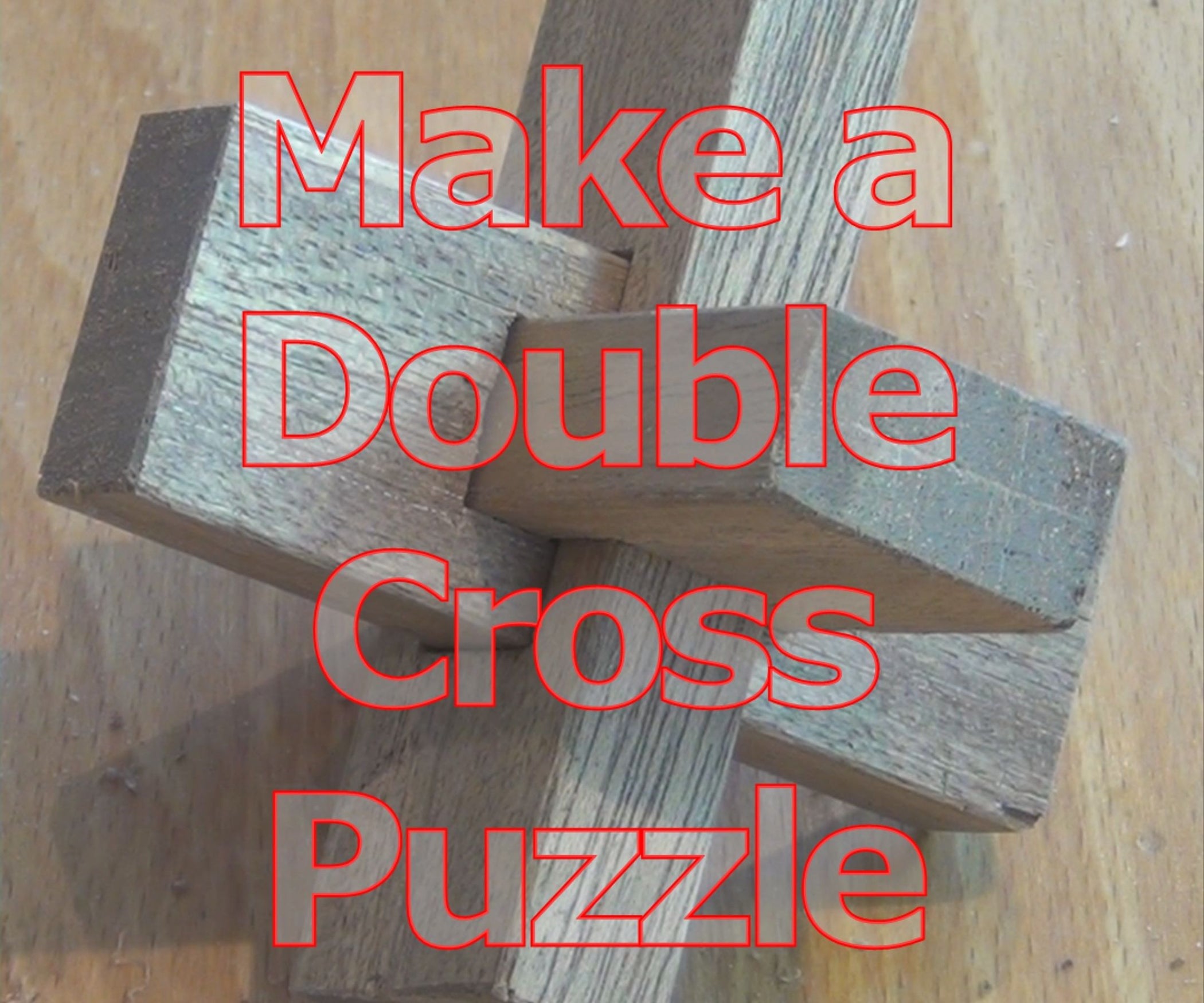 Make a Double Cross Wood Puzzle 9 Steps Instructables