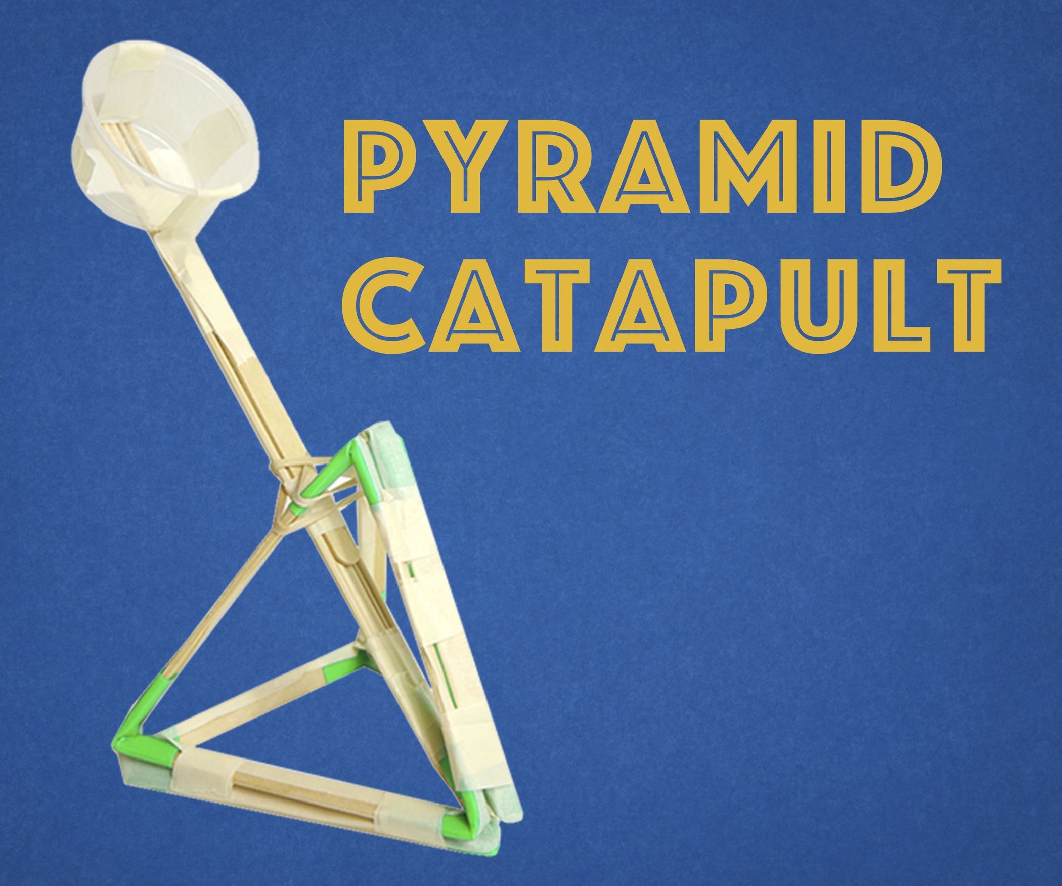 Pyramid Catapult 8 Steps Instructables