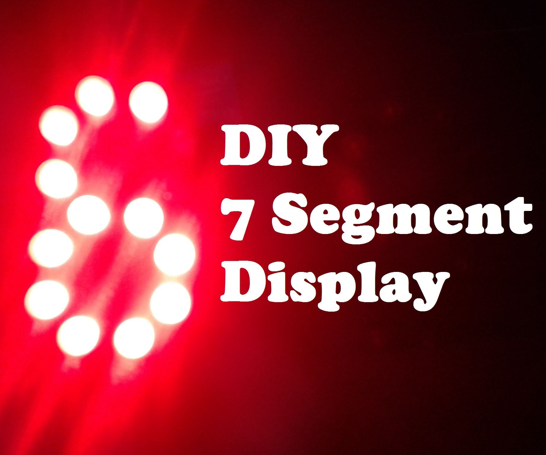 DIY guide for DIY 7 Segment Display with step-by-step instructions