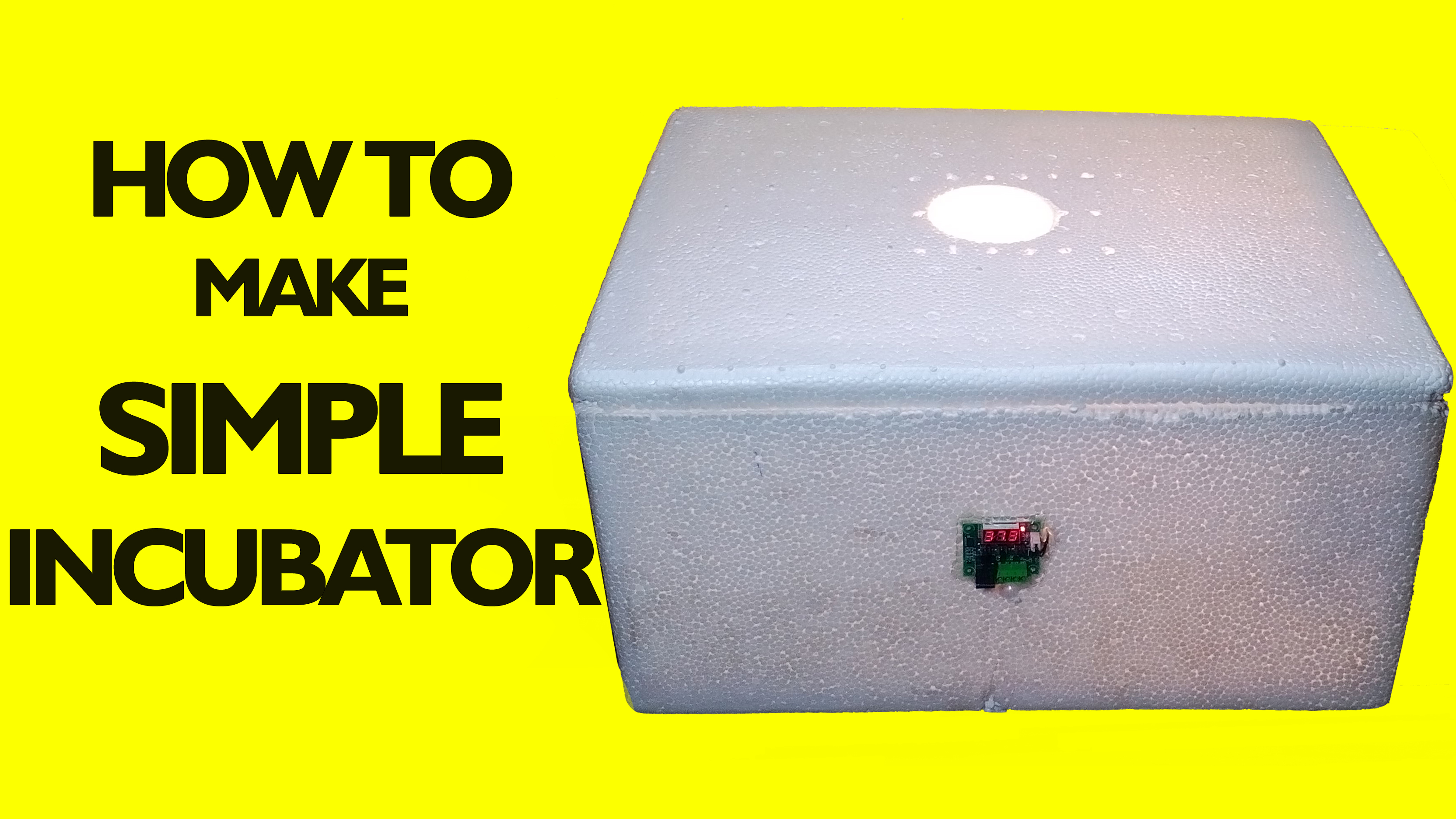HOW TO MAKE HOMEMADE INCUBATOR 7 Steps (with Pictures) Instructables