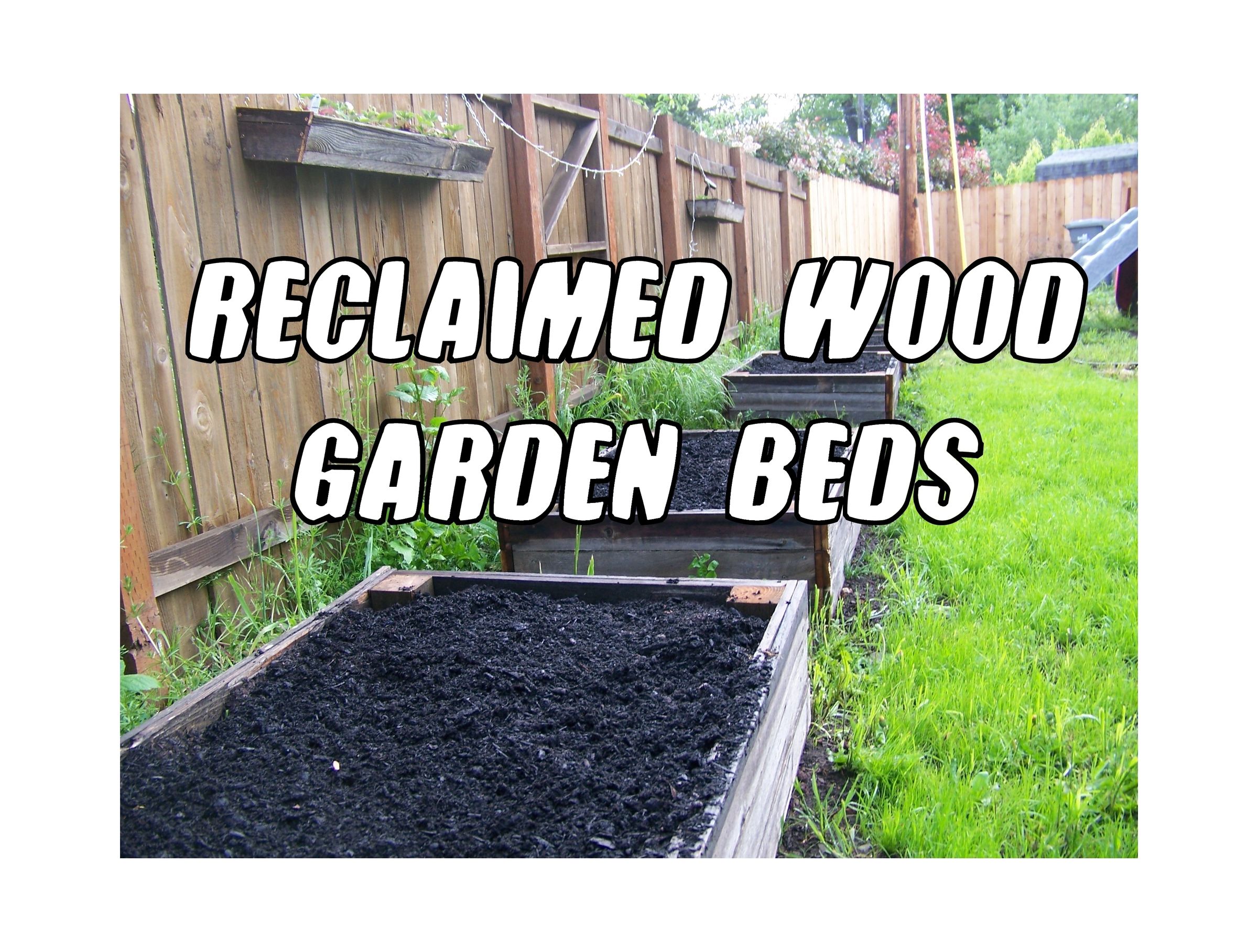 Raised Garden Beds (and More!) From Reclaimed Wood