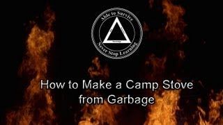 How to Make a Camp Stove From Garbage