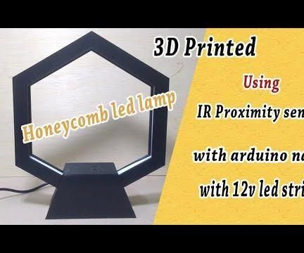 3d printed honeycomb led lamp ( arduino nano - ir proximity sensor- 12v led strip ) DIY Project DIY Project Image