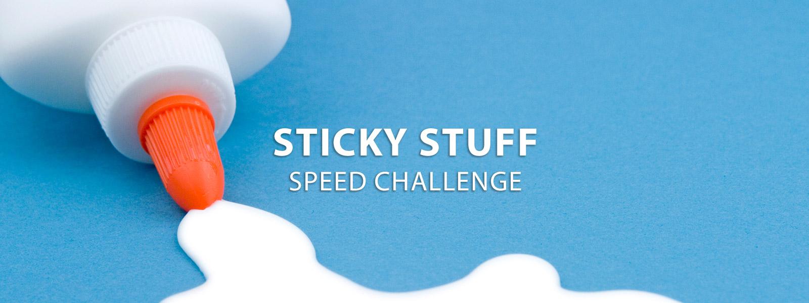 Sticky Stuff Speed Challenge Instructables