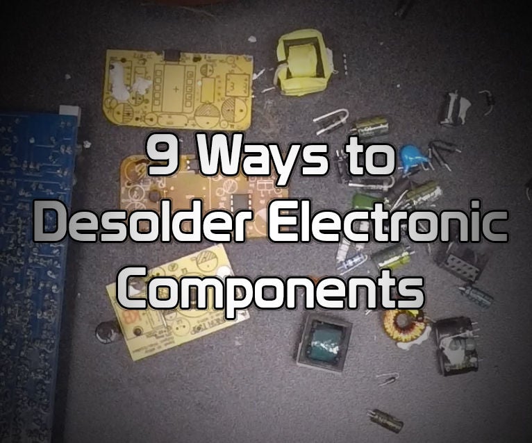 9 Different Desoldering Techniques 10 Steps (with Pictures