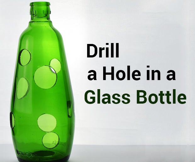 How to Drill a Hole in a Glass Bottle 3 Steps (with Pictures