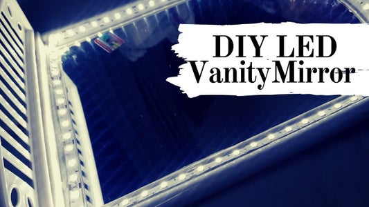 Diy Vanity Mirror In Easy Steps Using Led Strip Lights 4 Instructables Diy Vanity Mirror In Easy Steps Using, Lighted Vanity Mirror Autodesk