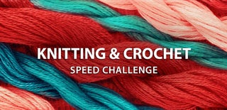 Knitting and Crochet Speed Challenge