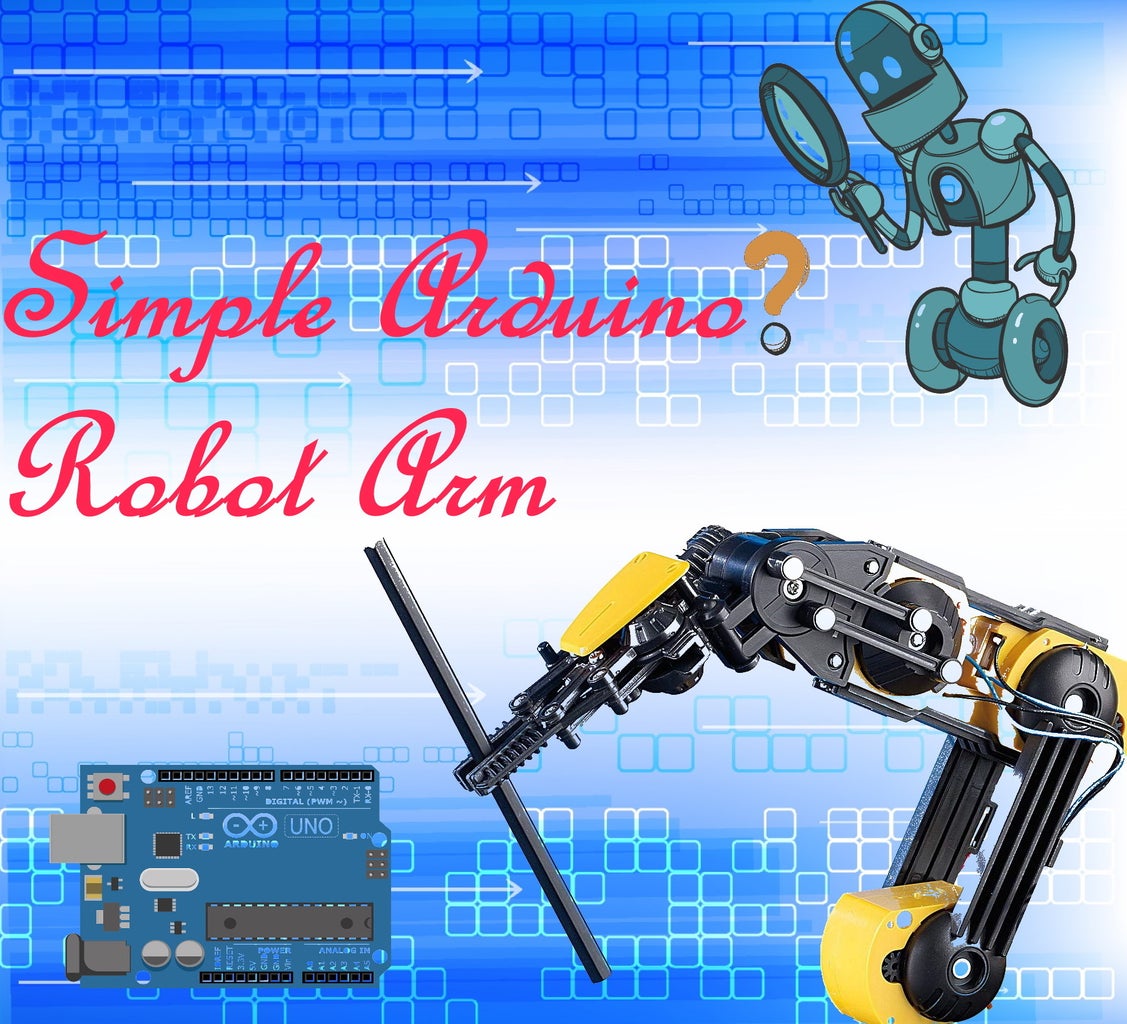 Simple Arduino Robot Arm : 7 Steps - Instructables